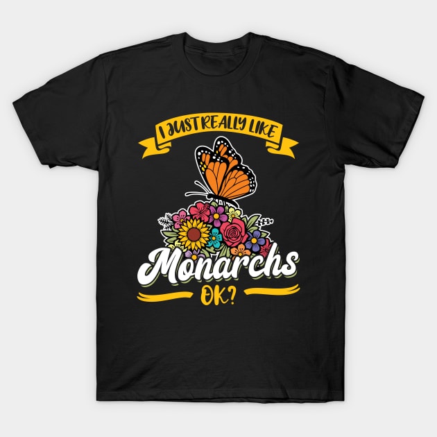 I Just Really Like Monarchs Monarch Butterfly T-Shirt by Peco-Designs